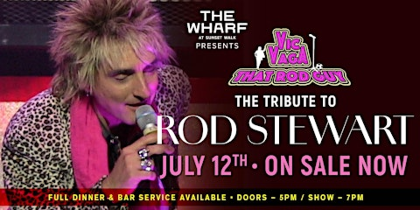 The "Rod Stewart" Tribute Live at The Wharf - July 12th - On Sale Now