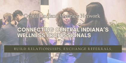 Central Indiana Wellness Professionals Networking Event