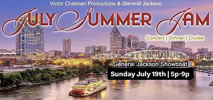 JULY SUMMER JAM aboard the GENERAL JACKSON SHOWBOAT