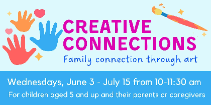 Summer Creative Connections: Family Expressive Arts Workshops