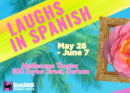 "Laughs in Spanish," presented by Bulldog Ensemble Theater
