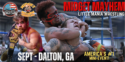 Dalton GA - Midget Mayhem / Little Mania Mini Wrestling! (Ages 16+)