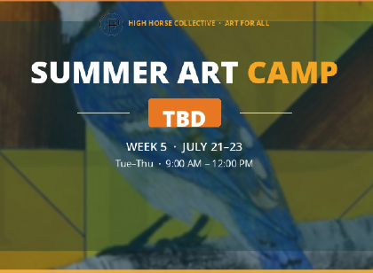 High Horse Collective: Art for All, Summer Camp