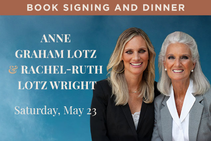 Book Signing and Dinner with Anne Graham Lotz and Rachel-Ruth Lotz Wright