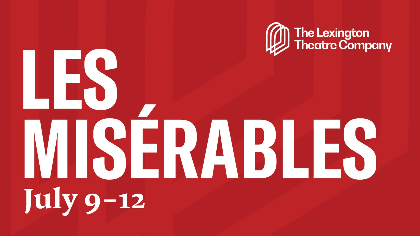 The Lexington Theatre Co. presents Les Miserables