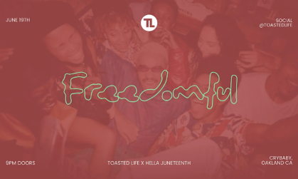 Freedomful: Official Hella Juneteenth After Party Powered by Toasted Life