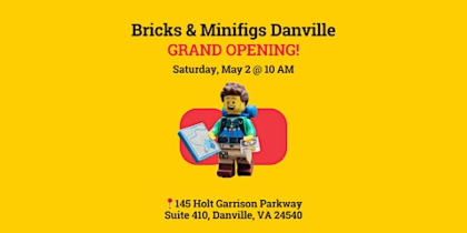 Grand Opening - Bricks & Minifigs Danville
