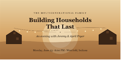 The Multigenerational Family: Building Households That Last