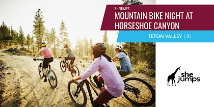 SheJumps | Mountain Bike Night At Horseshoe Canyon | Teton Valley | ID