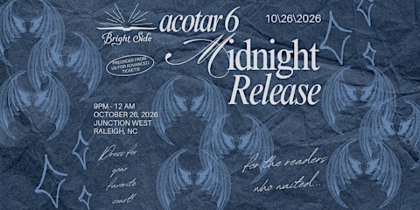 Bright Side Raleigh ACOTAR 6 Midnight Release Party!