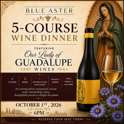 OUR LADY OF GUDALUPE WINE DINNER!