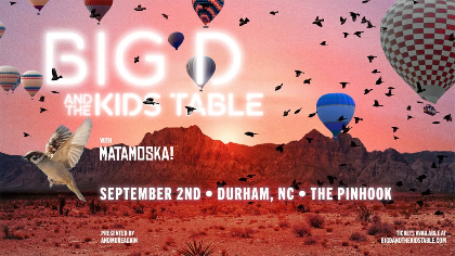 BIG D AND THE KIDS TABLE w/ Matamoska