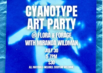 Cyanotype Art Party with Miranda Flora & Forage