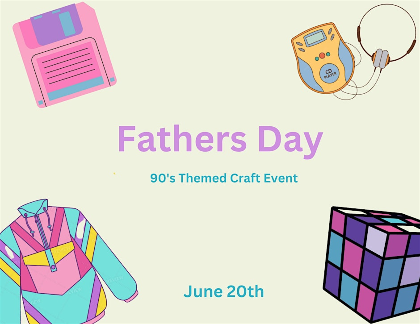 Fathers Day 90's Themed Craft Event