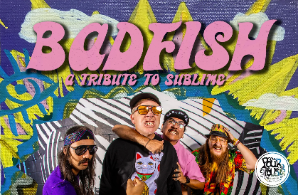 Badfish: A Tribute to Sublime - The Sunny Detour w/ Grateful Dub