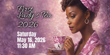 The First Lady's Tea 2026: "Women of Faith Walking in Purpose"