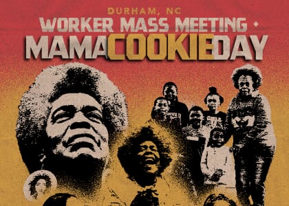 Mama Cookie Day & Worker Mass Meeting