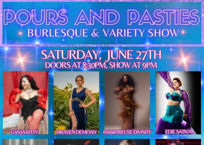 Pours and Pasties Burlesque and Variety Show!
