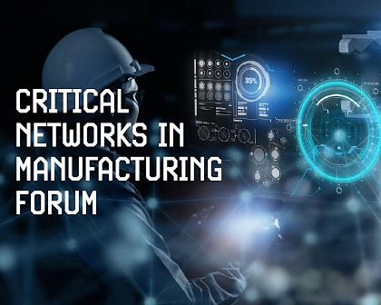 Critical Networks in Manufacturing Forum