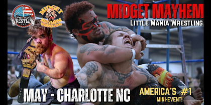 Midget Mayhem / Little Mania" Mini Wrestling! Charlotte NC (Ages 21+)
