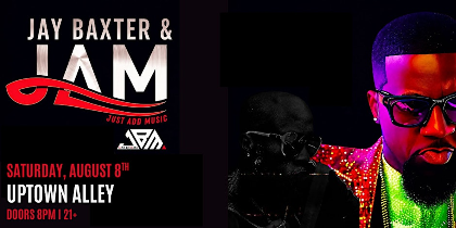 Jay Baxter & J.A.M: Just Add Music at Uptown Alley!