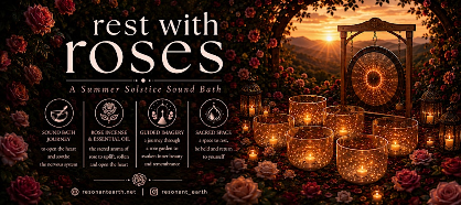 rest with roses: A Summer Solstice Sound Bath