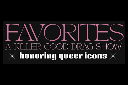Favorites: A Killer Good Drag Show