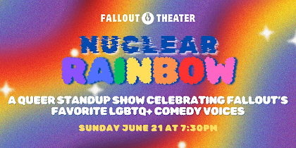 Nuclear Rainbow: Fallout's Annual PRIDE Show!