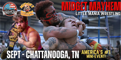 Chattanooga TN - Midget Mayhem / Little Mania Mini Wrestling! (Ages 21+)