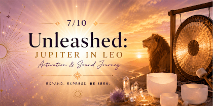 Unleashed: Jupiter in Leo Activation & Sound Journey