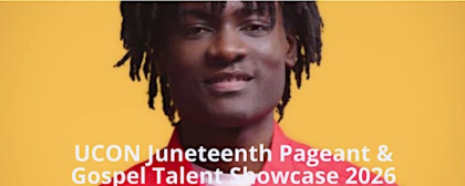 Juneteenth Pageant and Gospel Talent Showcase presented by UCON