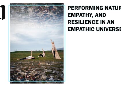 Performing Nature, Empathy, and Resilience in an Empathic Universe