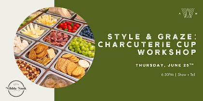 Style & Graze: Charcuterie Cup Workshop