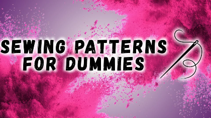 Sewing Patterns for Dummies