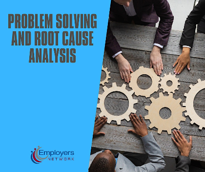 Problem Solving and Root Cause Analysis