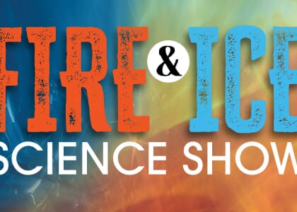 Fire & Ice Science Show