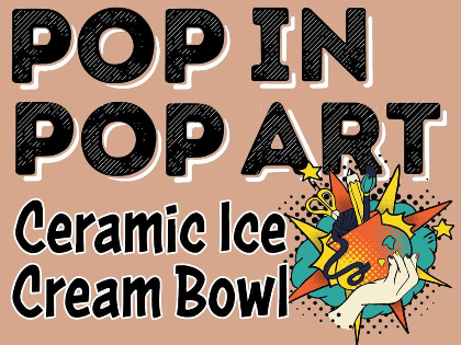 Pop In, Pop Art: Ceramic Ice Cream Bowl