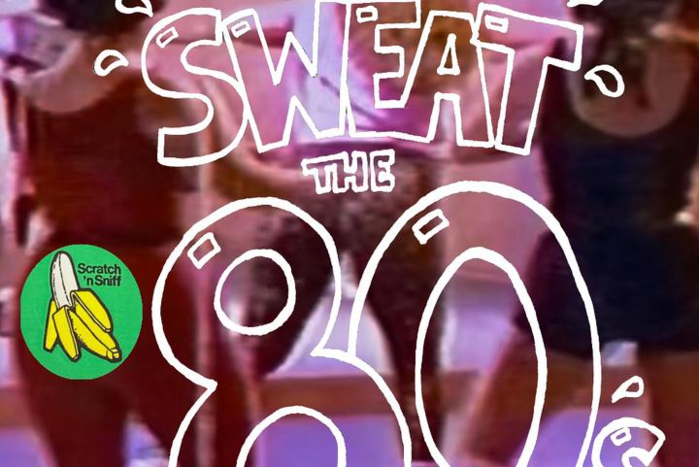 Sweat The 80's
