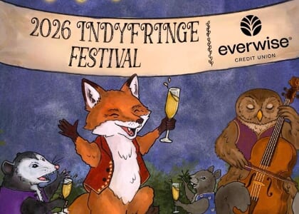 The 2026 IndyFringe Festival presented by Everwise Credit Union