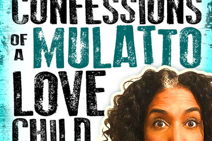 Confessions of a Mulatto Love Child