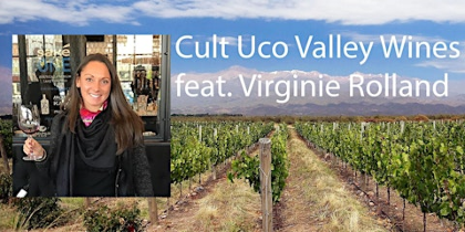 Cult Uco Valley Wines feat. Virginie Rolland