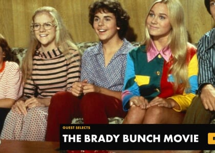 GUEST SELECTS: THE BRADY BUNCH MOVIE