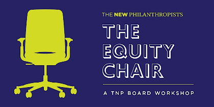The Equity Chair: A New Philanthropists Workshop