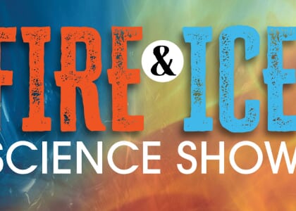 Fire & Ice Science Show