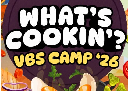 "What's Cookin'?" VBS Camp