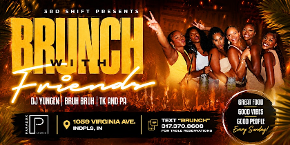 Brunch With Friends | Indianapolis' #1 Sunday Brunch Party | Mimosas & More