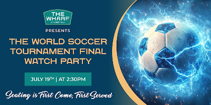 The Wharf" World Soccer Tournament Final Watch Party