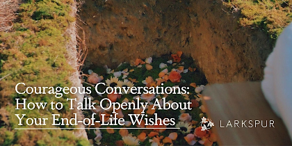 How to Talk Openly About Your End-of-Life Wishes