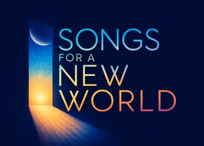 Songs For A New World