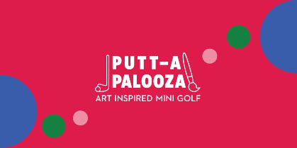 Putt-a-palooza: Art Inspired Mini Golf